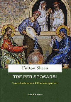 Cover Tre per sposarsi. Cristo fondamento dell'unione sponsale