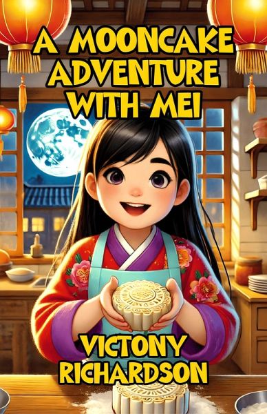 A Mooncake Adventure with Mei (eBook, ePUB) A Mooncake Adventure with Mei (eBook, ePUB)