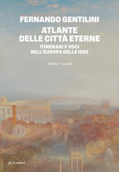 Cover Atlante delle città eterne. Itinerari e voci nell'Europa delle idee