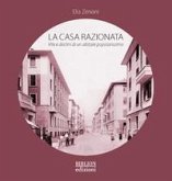 La casa razionata. Vita e destini di un abitare popolarissimo