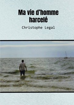 Ma vie d'homme harcelé