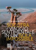 Socotra. Viaggio sentimentale in un'isola impossibile Socotra. Viaggio sentimentale in un'isola impossibile