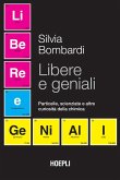 Libere e geniali. Particelle, scienziate e altre curiosità della chimica Libere e geniali. Particelle, scienziate e altre curiosità della chimica