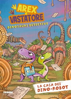 Cover La casa dei dino-robot. Arex e Vastatore, dinosauri detective