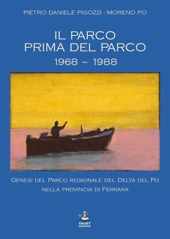 Cover Il parco prima del parco 1968-1988. Genesi del Parco Regionale del Delta del Po nella Provincia di Ferrara