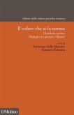 Il volere che si fa norma. Quaderno primo. Dialogo tra giuristi e filosofi Il volere che si fa norma. Quaderno primo. Dialogo tra giuristi e filosofi
