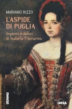 L' aspide di Puglia. Inganni e dolori di Isabella Filomarino Cover L' aspide di Puglia. Inganni e dolori di Isabella Filomarino