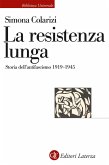 La resistenza lunga. Storia dell'antifascismo 1919-1945 La resistenza lunga. Storia dell'antifascismo 1919-1945
