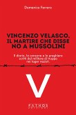 Vincenzo Velasco, il martire che disse no a Mussolini. Il diario, la canzone e la preghiera scritti dal militare di truppa nei lager nazisti Vincenzo Velasco, il martire che disse no a Mussolini. Il diario, la canzone e la preghiera scritti dal militare di truppa nei lager nazisti