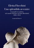 Uno splendido avvenire. La grande avventura nel mondo dell'arte di Timo Bortolotti (1884-1954) Uno splendido avvenire. La grande avventura nel mondo dell'arte di Timo Bortolotti (1884-1954)