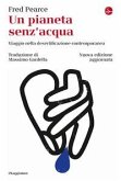 Un pianeta senz'acqua. Viaggio nella desertificazione contemporanea Un pianeta senz'acqua. Viaggio nella desertificazione contemporanea
