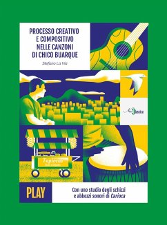 Processo creativo e compositivo nelle canzoni di Chico Buarque. Con uno studio degli schizzi e abbozzi sonori di Carioca - La Via, Stefano Processo creativo e compositivo nelle canzoni di Chico Buarque. Con uno studio degli schizzi e abbozzi sonori di Carioca - La Via, Stefano