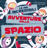 Le mie incredibili avventure nello spazio Le mie incredibili avventure nello spazio