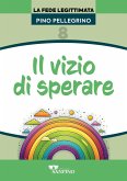 Il vizio di sperare Il vizio di sperare