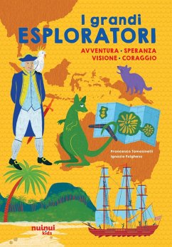 I grandi esploratori. Avventura, speranza, visione, coraggio - Tomasinelli, Francesco