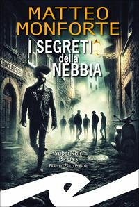 I segreti della nebbia - Monforte, Matteo