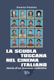 La scuola toscana nel cinema italiano. Storia di un successo collettivo
