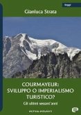 Courmayeur: sviluppo o imperialismo turistico? Courmayeur: sviluppo o imperialismo turistico?