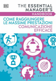 Cover Come raggiungere le massime prestazioni Comunicazione efficace. The essential manager's handbook