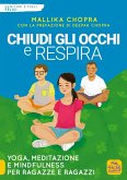 Chiudi gli occhi e respira. Yoga, meditazione e Mindfulness per ragazze e ragazzi Chiudi gli occhi e respira. Yoga, meditazione e Mindfulness per ragazze e ragazzi