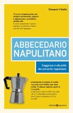 Abbecedario napulitano. Saggezza e attualità dei proverbi napoletani Abbecedario napulitano. Saggezza e attualità dei proverbi napoletani
