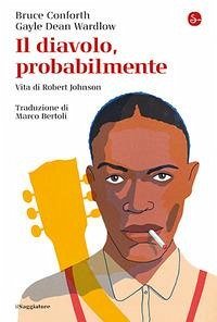 Cover Il diavolo, probabilmente. Vita di Robert Johnson