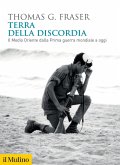 Terra della discordia. Il Medio Oriente dalla Prima guerra mondiale a oggi Terra della discordia. Il Medio Oriente dalla Prima guerra mondiale a oggi