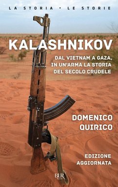Kalashnikov. Dal Vietnam a Gaza, in un'arma la storia del secolo crudele - Quirico, Domenico