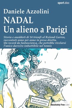 Cover Nadal. Un alieno a Parigi. Storia e aneddoti di 14 trionfi al Roland Garros, raccontati anno per anno in presa diretta. Un record da fantascienza, che potrebbe rivelarsi l'unico davvero imbattibile nel tennis