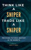 Think Like a Sniper, Trade Like a Sniper Think Like a Sniper, Trade Like a Sniper