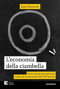 L' economia della ciambella. Sette mosse per pensare come un economista del XXI secolo - Raworth, Kate