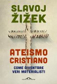 Ateismo cristiano. Come diventare veri materialisti Ateismo cristiano. Come diventare veri materialisti
