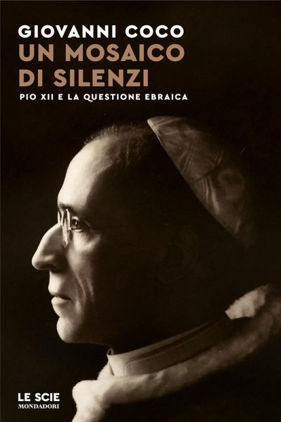 Un mosaico di silenzi. Pio XII e la questione ebraica Un mosaico di silenzi. Pio XII e la questione ebraica