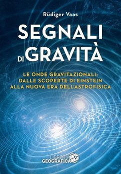 Cover Segnali di gravità. Le onde gravitazionali: dalle scoperte di Einstein alla nuova era dell'astrofisica