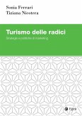 Turismo delle radici. Strategie e politiche di marketing Turismo delle radici. Strategie e politiche di marketing