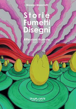 Storie fumetti disegni. Riflessioni illustrate in un viaggio temporale - Monciatti, Moreno