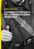 L' esercito tedesco nella prima guerra mondiale 1914-1918 L' esercito tedesco nella prima guerra mondiale 1914-1918