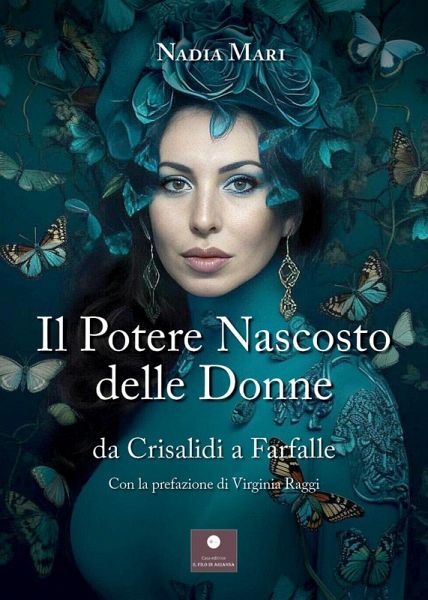 Il potere nascosto delle donne. Da crisalidi a farfalle Il potere nascosto delle donne. Da crisalidi a farfalle