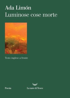 Luminose cose morte. Testo inglese a fronte - Limón, Ada
