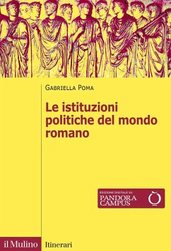 Le istituzioni politiche del mondo romano - Poma, Gabriella Le istituzioni politiche del mondo romano - Poma, Gabriella