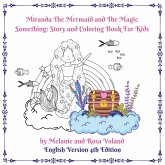 Miranda The Mermaid and The Magic Something: Story and Coloring Book For Kids 4th Edition