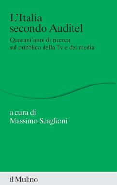 L' Italia secondo Auditel. Quarant'anni di ricerca sul pubblico della TV e dei media