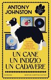 Un cane, un indizio, un cadavere Un cane, un indizio, un cadavere