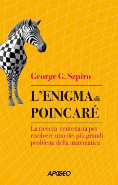 L' enigma di Poincaré. La ricerca centenaria per risolvere uno dei più grandi problemi della matematica - Szpiro, George G.
