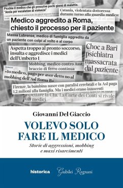Volevo solo fare il medico. Storie di aggressioni, mobbing e maxi risarcimenti Cover Volevo solo fare il medico. Storie di aggressioni, mobbing e maxi risarcimenti