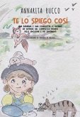 Te lo spiego così. Una bambina e una coniglietta ci aiutano ad entrare nel complesso mondo delle emozioni e dei sentimenti Te lo spiego così. Una bambina e una coniglietta ci aiutano ad entrare nel complesso mondo delle emozioni e dei sentimenti