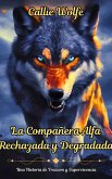 La Compañera Alfa Rechazada y Degradada (eBook, ePUB)