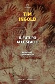 Il futuro alle spalle. Ripensare le generazioni Il futuro alle spalle. Ripensare le generazioni