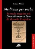 Medicina per verba. Formule magiche nel 'De medicamentis liber' di Marcello Empirico Medicina per verba. Formule magiche nel 'De medicamentis liber' di Marcello Empirico