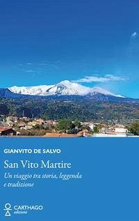 San Vito Martire. Un viaggio tra storia, leggenda e tradizione Cover San Vito Martire. Un viaggio tra storia, leggenda e tradizione